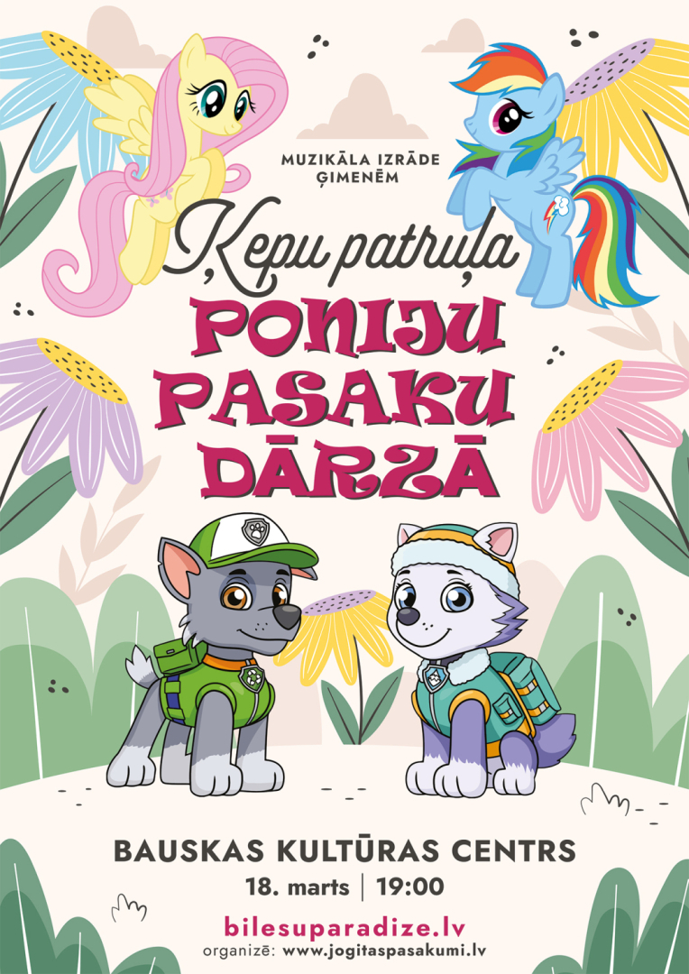 Muzikāla izrāde ģimenēm “Ķepu patruļa Poniju Pasaku dārzā” 2025. gada 18. martā plkst. 19.00 Bauskas Kultūras centrā