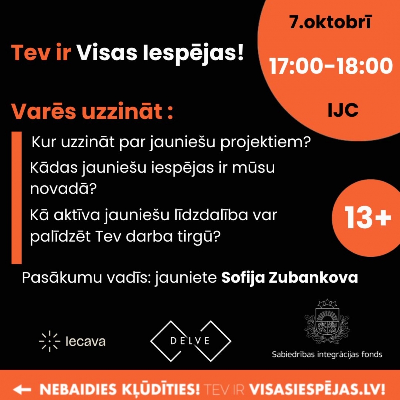 Tev ir visas iespējas!